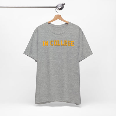 "In College" T-Shirt | Funny Student Life Tee