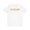 "In College" T-Shirt | Funny Student Life Tee