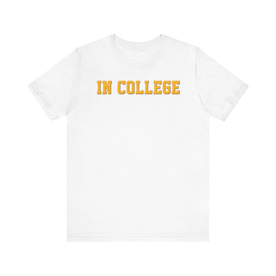 "In College" T-Shirt | Funny Student Life Tee