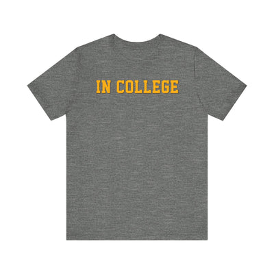 "In College" T-Shirt | Funny Student Life Tee