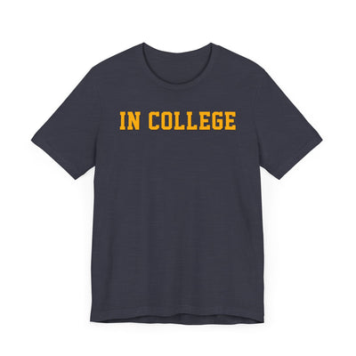 "In College" T-Shirt | Funny Student Life Tee