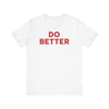 Do Better' Bold Statement T-Shirt | Room For Improvement Accountability Expression | Unisex Jersey Short Sleeve T-Shirt