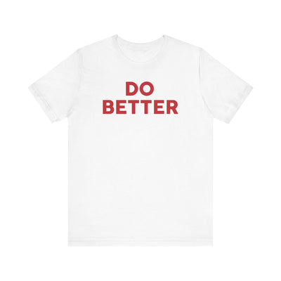 Do Better' Bold Statement T-Shirt | Room For Improvement Accountability Expression | Unisex Jersey Short Sleeve T-Shirt