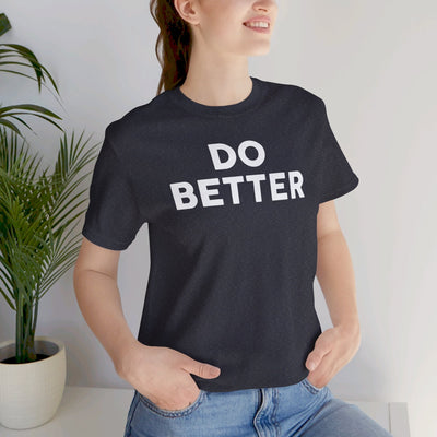 Do Better' Bold Statement T-Shirt | Room For Improvement Accountability Expression | Unisex Jersey Short Sleeve T-Shirt