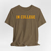 "In College" T-Shirt | Funny Student Life Tee