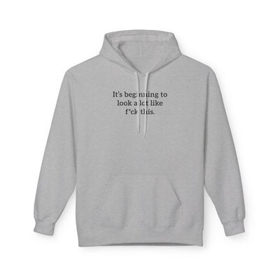 It's Beginning To Look A Lot Like F*ck This' Hoodie | Holiday Satire Sweaatshirt