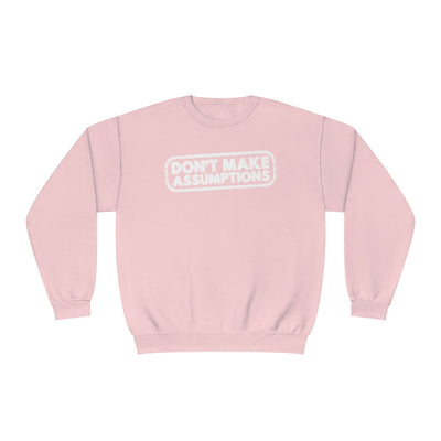 Don't Make Assumptions' Unisex Crewneck Sweatshirt