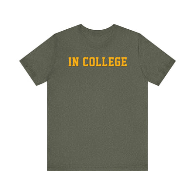 "In College" T-Shirt | Funny Student Life Tee