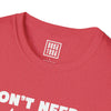 Architect T-Shirt - I Don't Need a Good Architect, I Raised One