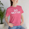 Do Better' Bold Statement T-Shirt | Room For Improvement Accountability Expression | Unisex Jersey Short Sleeve T-Shirt