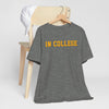 "In College" T-Shirt | Funny Student Life Tee