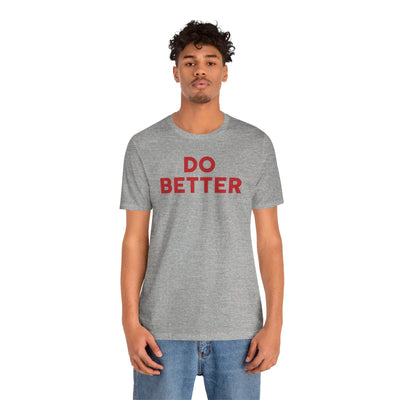 Do Better' Bold Statement T-Shirt | Room For Improvement Accountability Expression | Unisex Jersey Short Sleeve T-Shirt