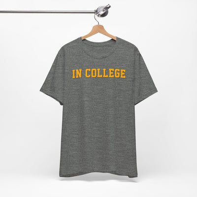 "In College" T-Shirt | Funny Student Life Tee