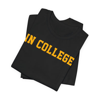 "In College" T-Shirt | Funny Student Life Tee