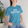 Do Better' Bold Statement T-Shirt | Room For Improvement Accountability Expression | Unisex Jersey Short Sleeve T-Shirt