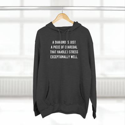 A Diamond is Just a Piece of Charcoal That Handled Stress Exceptionally Well' Motivational Quote | Unisex Premium Pullover Hoodie