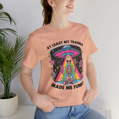 At Least My Trauma Made Me Funny T-Shirt | Mental Health Alien Design Tee