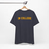 "In College" T-Shirt | Funny Student Life Tee