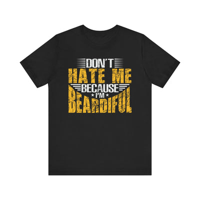 Don't Hate Me Because I'm Beardiful' T-Shirt | Men's Funny Quote T-Shirt