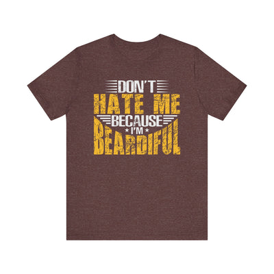 Don't Hate Me Because I'm Beardiful' T-Shirt | Men's Funny Quote T-Shirt