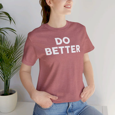 Do Better' Bold Statement T-Shirt | Room For Improvement Accountability Expression | Unisex Jersey Short Sleeve T-Shirt