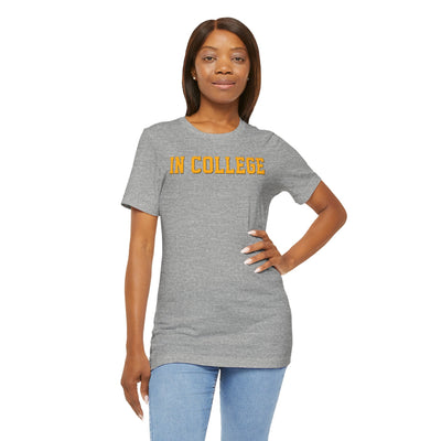 "In College" T-Shirt | Funny Student Life Tee