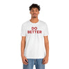 Do Better' Bold Statement T-Shirt | Room For Improvement Accountability Expression | Unisex Jersey Short Sleeve T-Shirt