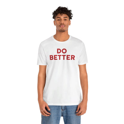 Do Better' Bold Statement T-Shirt | Room For Improvement Accountability Expression | Unisex Jersey Short Sleeve T-Shirt