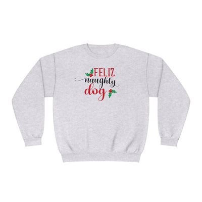 Feliz Naughty Dog' Funny Christmas Crewneck Sweatshirt