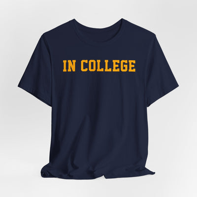 "In College" T-Shirt | Funny Student Life Tee