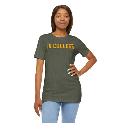 "In College" T-Shirt | Funny Student Life Tee