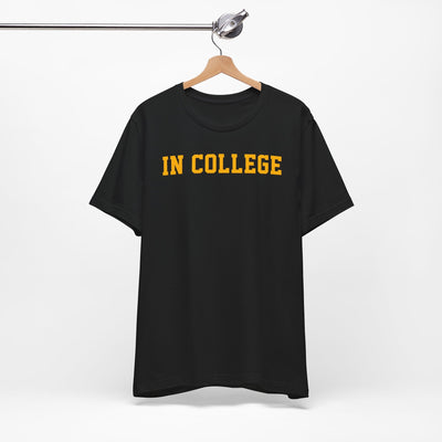 "In College" T-Shirt | Funny Student Life Tee