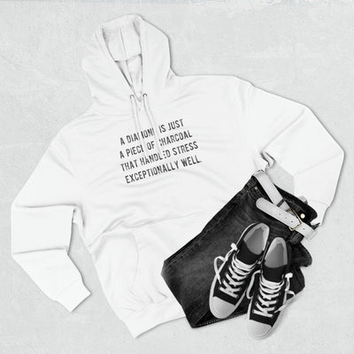 A Diamond is Just a Piece of Charcoal That Handled Stress Exceptionally Well' Motivational Quote | Unisex Premium Pullover Hoodie