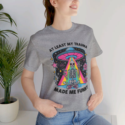 At Least My Trauma Made Me Funny T-Shirt | Mental Health Alien Design Tee