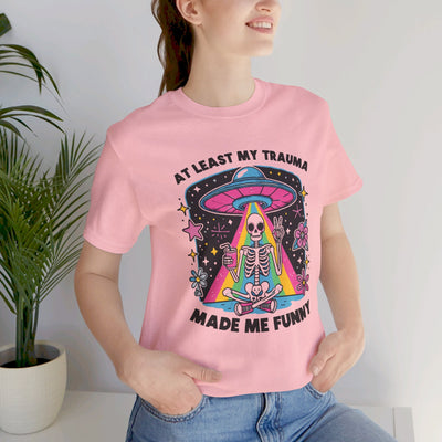 At Least My Trauma Made Me Funny T-Shirt | Mental Health Alien Design Tee