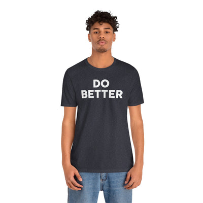 Do Better' Bold Statement T-Shirt | Room For Improvement Accountability Expression | Unisex Jersey Short Sleeve T-Shirt