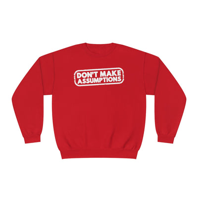 Don't Make Assumptions' Unisex Crewneck Sweatshirt