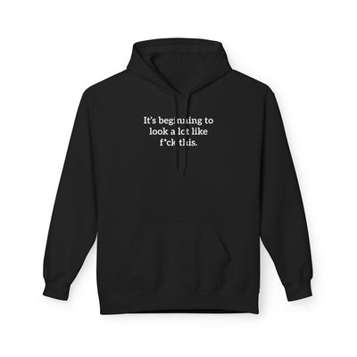 It's Beginning To Look A Lot Like F*ck This' Hoodie | Holiday Satire Sweaatshirt