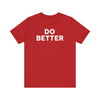 Do Better' Bold Statement T-Shirt | Room For Improvement Accountability Expression | Unisex Jersey Short Sleeve T-Shirt