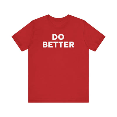 Do Better' Bold Statement T-Shirt | Room For Improvement Accountability Expression | Unisex Jersey Short Sleeve T-Shirt