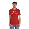 Do Better' Bold Statement T-Shirt | Room For Improvement Accountability Expression | Unisex Jersey Short Sleeve T-Shirt