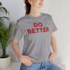 Do Better' Bold Statement T-Shirt | Room For Improvement Accountability Expression | Unisex Jersey Short Sleeve T-Shirt