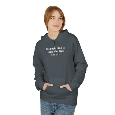 It's Beginning To Look A Lot Like F*ck This' Hoodie | Holiday Satire Sweaatshirt