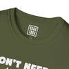 Architect T-Shirt - I Don't Need a Good Architect, I Raised One