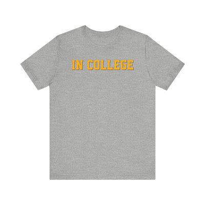 "In College" T-Shirt | Funny Student Life Tee