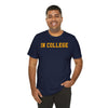 "In College" T-Shirt | Funny Student Life Tee