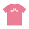 Do Better' Bold Statement T-Shirt | Room For Improvement Accountability Expression | Unisex Jersey Short Sleeve T-Shirt