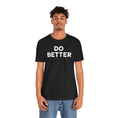 Do Better' Bold Statement T-Shirt | Room For Improvement Accountability Expression | Unisex Jersey Short Sleeve T-Shirt