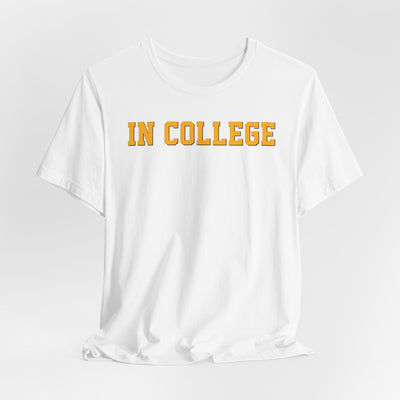 "In College" T-Shirt | Funny Student Life Tee