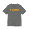 "In College" T-Shirt | Funny Student Life Tee